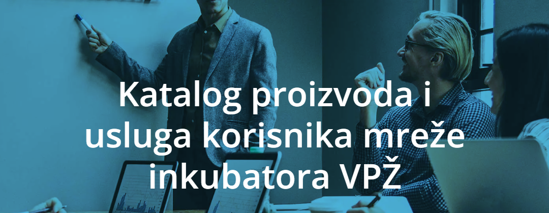 Izrađen katalog proizvoda i usluga stanara Mreže poduzetničkih inkubatora VPŽ – “MISLI GLOBALNO, KUPUJ LOKALNO”