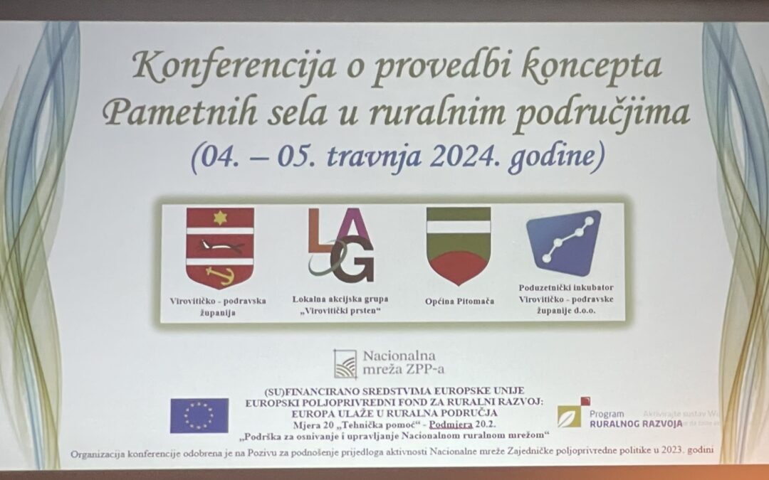 LAG “Papuk” sudjelovao na “Konferenciji o provedbi koncepta Pametnih sela u ruralnim područjima” u Pitomači